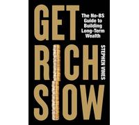 Get Rich Slow The No-BS Guide to Building Long-Term Wealth - Stephen Vines - Profile Editions - ebook (ePub) - Livre