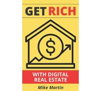 Get Rich With Digital Real Estate: Become a Digital Landlord Today!