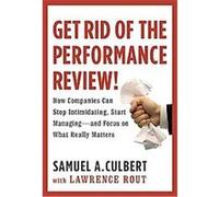 Get Rid of the Performance Review! Samuel A. Culbert (Auteur)