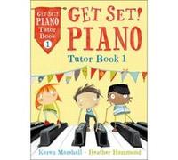 Get Set! Piano - Get Set! Piano Tutor Book 1 Karen Marshall (Auteur)