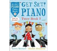 Get Set! Piano - Get Set! Piano Tutor Book 2 (Paperback) Karen Marshall, Heather Hammond (Auteur)