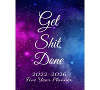 Get Shit Done 2022-2026 Five Year Planner: Galaxy Monthly Calendar Schedule Organizer-Agenda Planner For The Next Five Years, 60 Months Calendar, Appointment Notebook With Holidays