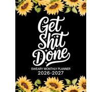 Get Shit Done Sweary Monthly Planner 2026-2027: Large Two year Calendar, Organizer With Swear Word Affirmation, Inspirational Cuss Word | Funny Gifts For Tired-Ass Women