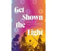 Get Shown the Light by Michael Kaler Michael Kaler (Auteur)