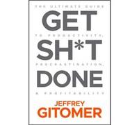 Get Sht Done by Jeffrey Gitomer Jeffrey Gitomer (Auteur)