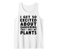 Get So Excited About Gardening That I Wet My Plants - Drôle Débardeur