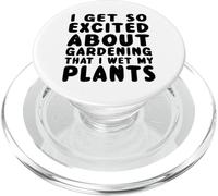Get So Excited About Gardening That I Wet My Plants - Drôle PopSockets PopGrip pour MagSafe