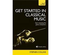 Get Started In Classical Music: Teach Yourself: Book (Teach Yourself: Reference) (Paperback) Stephen Collins, (Auteur)