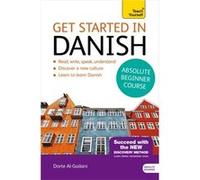 Get Started In Danish Absolute Beginner Course: (Book And Audio Support) The Essential Introduction To Reading, Writing, Speaking And Understanding A New Language (Teach Yourself) (Paperback) Dorte Ni