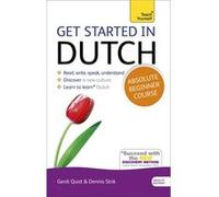 Get Started In Dutch Absolute Beginner Course: (Book And Audio Support) The Essential Introduction To Reading, Writing, Speaking And Understanding A New Language (Teach Yourself) (Paperback) Gerdi Qui