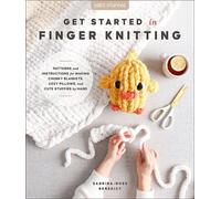 Get Started in Finger Knitting Patterns and Instructions for Making Chunky Blankets, Cozy Pillows, and Cute Stuffies by Hand - Sabrina-Rose Benedict - Better Day Books - ebook (ePub) - Livre