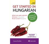 Get Started in Hungarian Absolute Beginner Course: (Book and audio support)