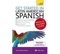 Get Started in Latin American Spanish Absolute Beginner Course: (Book and audio support)
