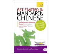 Get Started in Mandarin Chinese Absolute Beginner Course: (Book and audio support)