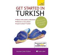 Get Started in Turkish Absolute Beginner Course: (Book and audio support)