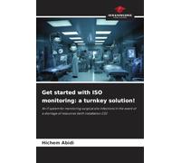 Get started with ISO monitoring: a turnkey solution!: An IT system for monitoring surgical site infections in the event of a shortage of resources (with installation CD)