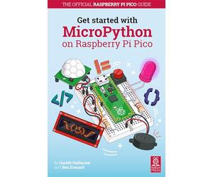Get Started With Micropython on Raspberry Pi Pico: The Official Raspberry Pi Pico Guide