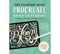 Get Started with Procreate Hand Lettering: The 10-Step Guide to Drawing on Your iPad
