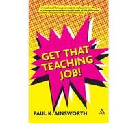 Get That Teaching Job! - [Livre en VO] Paul K Ainsworth (Auteur)