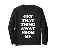 Get That Thing Away from Me - Funny Saying Girls Women Cute Manche Longue