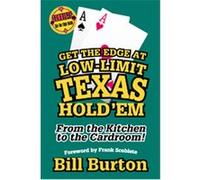 Get the Edge at Low-Limit Texas Hold' Em, A Scoblete Get-The-Edge Guide Bill Burton (Auteur)