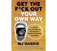 MJ Harris – Get The Fck Out Your Own Way – Relié – en anglais