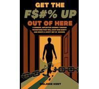 GET THE F$#% UP OUT OF HERE: A Comedic, Reflective Journey Through Transitions That Will Save Your Sanity and Create a Safety Net of Success
