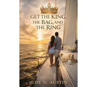 GET THE KING, THE BAG, AND THE RING: Why God’s Greatest Creation Was Meant to Be Chosen - Not Chased