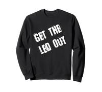 Get The Lead Out Classic Rock Sweatshirt