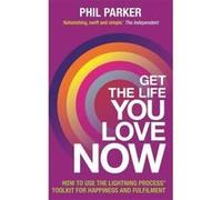 Get the Life You Love, Now: How To Use The Lightning Processe Tool Kit For Happiness And Fullfilment - [Version Originale] Inconnu (Auteur)