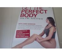 GET THE PERFECT BODY....The PILATES Way, With LYNNE ROBINSON