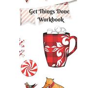 Get Things Done Workbook: Get Things Done Workbook For Keeping Record Gets Things Done Notebook As Gift For Man, Woman, Teens, Kids & Beloved Friends Cute Stylish Christmas Designed Get Things Don