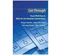 Get Through Final Frcr Part A: Sbas For The Modular Examination