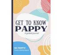 Get To Know Pappy: A Guided Journal: Life Story Book to Fill Out | Grandpa's Legacy & Memories | Christmas, Fathers Day, Birthday Gift Idea from Grandson, Granddaughter, Grandkids