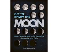 Get to Know the Moon Moon Phases, Features, and a Day-by-Day Guide to the Lunar Cycle - Jonathan Poppele - Adventure Publications - ebook (ePub) - Livre