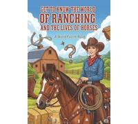 GET TO KNOW THE WORLD OF RANCHING AND THE LIVES OF HORSES: Horses' Natural Habitats and Behaviors - The Role and Care of Horses in Farm Life