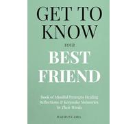 Get To Know Your Best Friend: Book of Mindful Prompts Healing Reflections and Keepsake Memories in Their Words