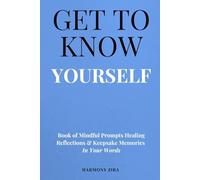 Get To Know Yourself: Book of Mindful Prompts Healing Reflections and Keepsake Memories in Your Words