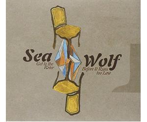 Get To The River Before It Runs Dry by Sea Wolf