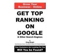 Get Top Ranking on Google and Other Search Engines Bright, Greg (Auteur)