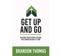Get up and Go: Building Your Eternal Resume One Conversation at a Time