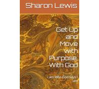 Get Up and Move with Purpose, With God: I am Who God Says I am