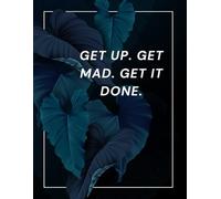 Get Up. Get Mad. Get It Done.: A Fierce, Motivational Notebook for People Who Work Best Under Pressure