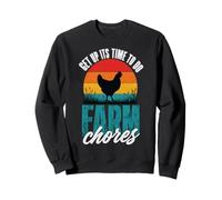 Get Up Its Time to do Farm Chores - Funny Farmer Farming Art Sweatshirt