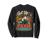 Get up Its Time to do Farmer Chores, Funny Farmer Farming Lover Sweatshirt