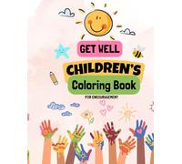 GET WELL COLORING BOOK for children: Comfort & encouragement FOR KIDS while getting well from illness or injury coloring book