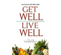 Get Well Live Well: A guide to living a life of Health and Wholeness