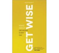 Get Wise Make Great Decisions Every Day by Bob Merritt Bob Merritt (Auteur)