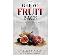 Get Yo' Fruit Back: A Woman's Road Map Back to the Spirit