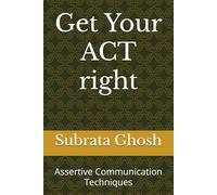 Get Your ACT right: Assertive Communication Techniques